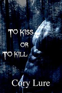 To Kiss or To Kill eBook Cover, written by Cory Lure