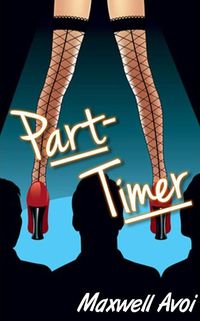 Part Timer eBook Cover, written by Maxwell Avoi