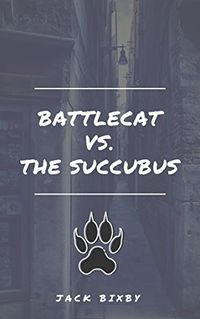 BattleCat Vs. The Succubus eBook Cover, written by Jack Bixby