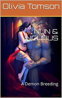 Nun and Incubus: A Demon Breeding eBook Cover, written by Olivia Tomson