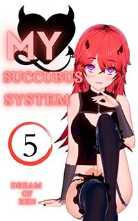 My Succubus System Vol.5 eBook Cover, written by Dream Of Ren