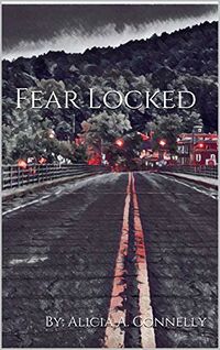 Fear Locked eBook Cover, written by Alicia A. Connelly