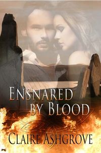 Ensnared by Blood eBook Cover, written by Claire Ashgrove