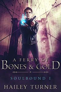 A Ferry of Bones & Gold eBook Cover, written by Hailey Turner