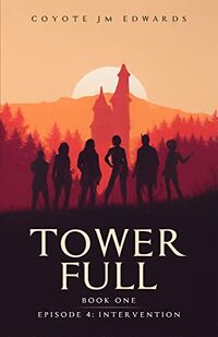 Tower Full: Intervention eBook Cover, written by Coyote JM Edwards