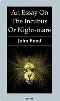 An Essay on the Incubus or Nightmare eBook Cover, written by John Bond