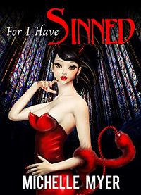 For I Have Sinned eBook Cover, written by Michelle Myer