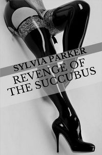 Revenge Of The Succubus eBook Cover, written by Sylvia Parker