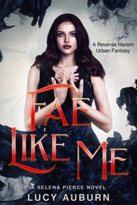 Fae Like Me Book Cover, written by Lucy Auburn