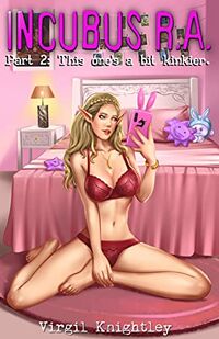 Incubus R.A. Part 2: This one's a bit kinkier eBook Cover, written by Virgil Knightley