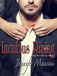 Incubus Rising - Books One thru Three eBook Cover, written by Jennifer Mancini