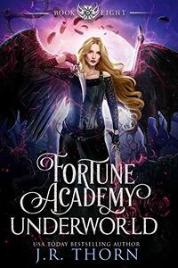 Fortune Academy Underworld: Year Eight eBook Cover, written by J.R. Thorn