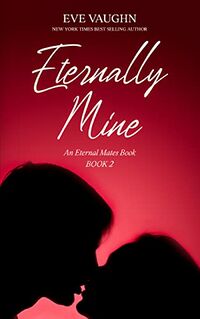 Eternally Mine eBook Cover, written by Eve Vaughn