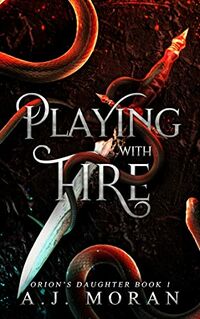 Playing with Fire eBook Cover, written by A.J. Moran