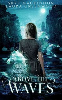 Above the Waves eBook Cover, written by Laura Greenwood and Skye MacKinnon