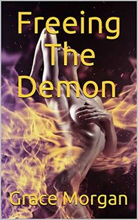 Freeing The Demon eBook Cover, written by Grace Morgan