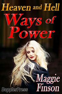 Heaven and Hell: The Ways of Power eBook Cover, written by Maggie Finson