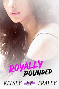 Royally Pounded eBook Cover, written by Kelsey Fraley