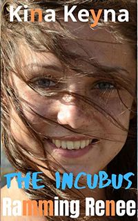 The Incubus: Ramming Renee eBook Cover, written by Kina Keyna