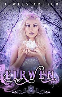 Eirwen eBook Cover, written by Jewels Arthur