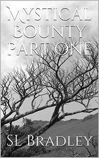 Mystical Bounty: Part One eBook Cover, written by SL Bradley
