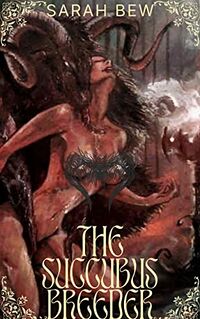 The Succubus Breeder eBook Cover, written by Sarah Bew