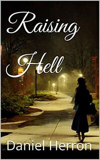 Raising Hell Book Cover, written by Daniel Herron
