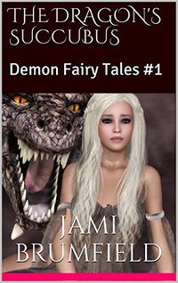 The Dragon's Succubus eBook Cover, written by Jami Brumfield