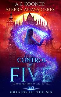 Control of Five eBook Cover, written by A.K. Koonce and Aleera Anaya Ceres