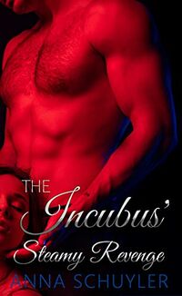 The Incubus' Steamy Revenge eBook Cover, written by Anna Schuyler