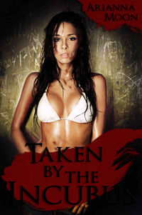 Taken by the Incubus eBook Cover, written by Arianna Moon