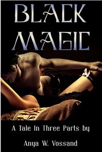 Black Magic eBook Cover, written by Anya W. Vossand