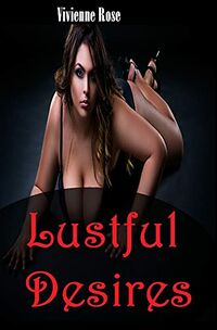 Lustful Desires eBook Cover, written by Vivienne Rose