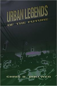 Urban Legends of the Future eBook Cover, written by Chris B. Bollweg