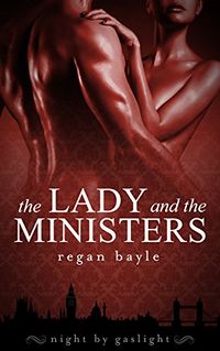 The Lady and the Ministers eBook Cover, written by Regan Bayle