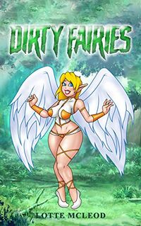 Dirty Fairies eBook Cover, written by Lotte McLeod