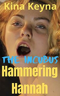 The Incubus: Hammering Hannah eBook Cover, written by Kina Keyna