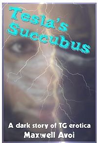 Tesla's Succubus eBook Cover, written by Maxwell Avoi