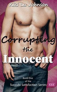 Corrupting The Innocent eBook Cover, written by Kiki Lu Johnson