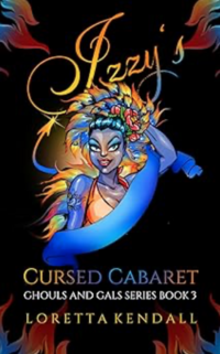 Izzy's Cursed Cabaret eBook Cover, written by Loretta Kendall