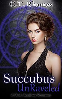 Succubus UnRaveled eBook Cover, written by C.T. Rhames