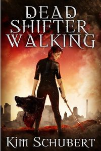 Dead Shifter Walking eBook Cover, written by Kim Schubert