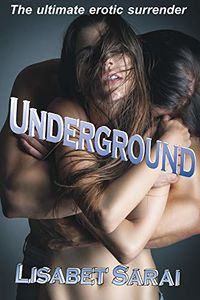 Underground eBook Cover, written by Lisabet Sarai