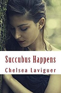 Succubus Happens eBook Cover, written by Chelsea Laviguer