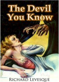 The Devil You Know Cover, written by Richard Levesque
