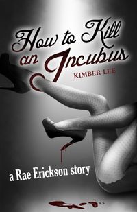 How to Kill an Incubus eBook Cover, written by Kimber Lee