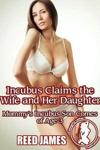 Incubus Claims the Wife and Her Daughter eBook Cover, written by Reed James