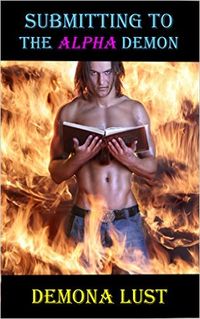 Submitting to the Alpha Demon eBook Cover, written by Demona Lust