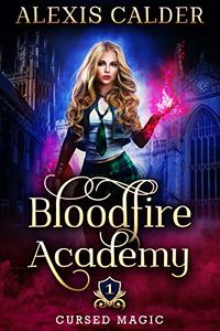 Bloodfire Academy: Cursed Magic eBook Cover, written by Alexis Calder