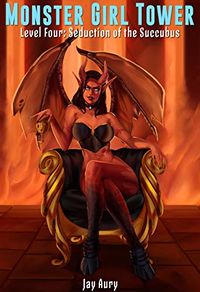 Monster Girl Tower: Level Four: Seduction of the Succubus eBook Cover, written by Jay Aury
